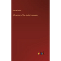 A Grammar of the Arabic Language