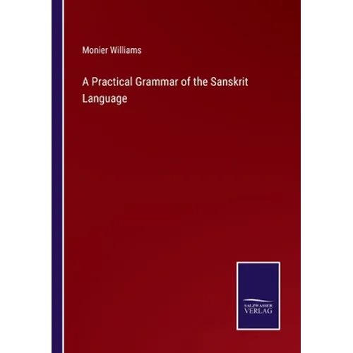 A Practical Grammar of the Sanskrit Language