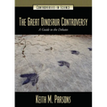 The Great Dinosaur Controversy: A Guide to the Debates