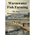 Warmwater Fish Farming: The Status of Warmwater Fish Farming and Progress in Fish Farming Research