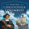 Who Was Christopher Columbus? Biography for Kids 6-8 Children's Biography Books
