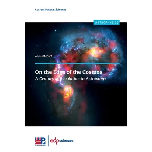 On the Edge of the Cosmos: A Century of Revolution in Astronomy