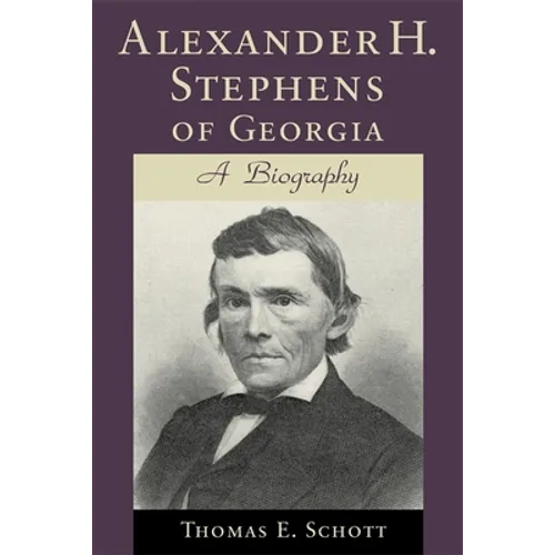 Alexander H. Stephens of Georgia: A Biography (Revised)