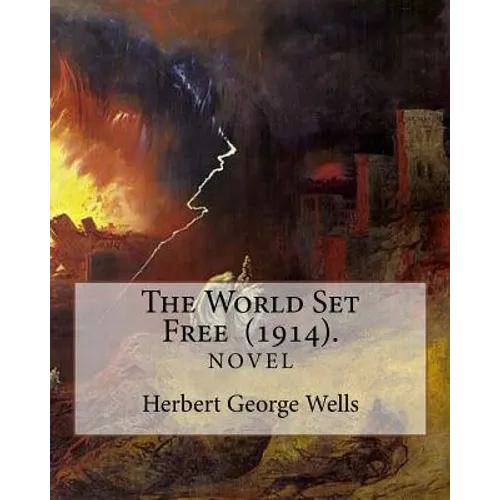 The World Set Free (1914). By: Herbert George Wells: The book is based on a prediction of nuclear weapons of a more destructive and uncontrollable so