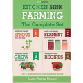 Kitchen Sink Farming - Complete Collection: Easily & Cheaply Grow, Sprout, and Ferment Your Own Food for a Healthier Now & a Greener Future